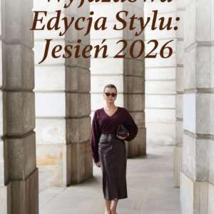WYJAZDOWA EDYCJA STYLU JESIEŃ 2026